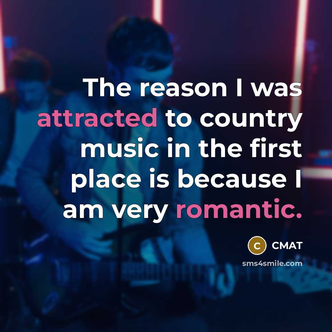 “The reason I was attracted to country music in the first place is because I am very romantic.” quote by CMAT