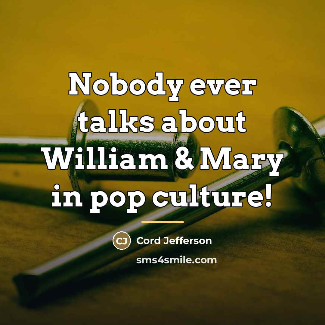 “Nobody ever talks about William & Mary in pop culture!…” quote by Cord Jefferson