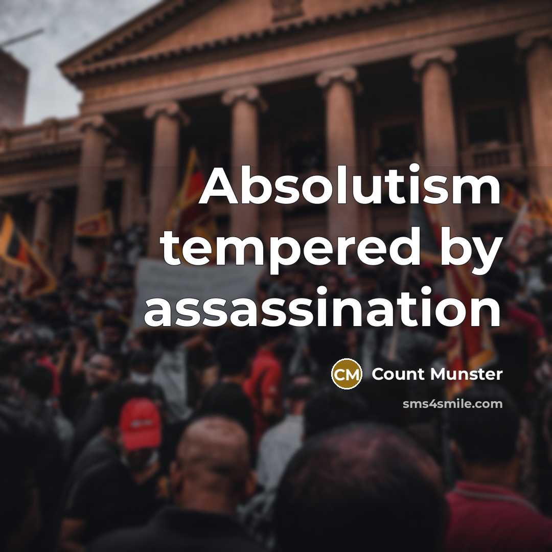 “Absolutism tempered by assassination” quote by Count Munster