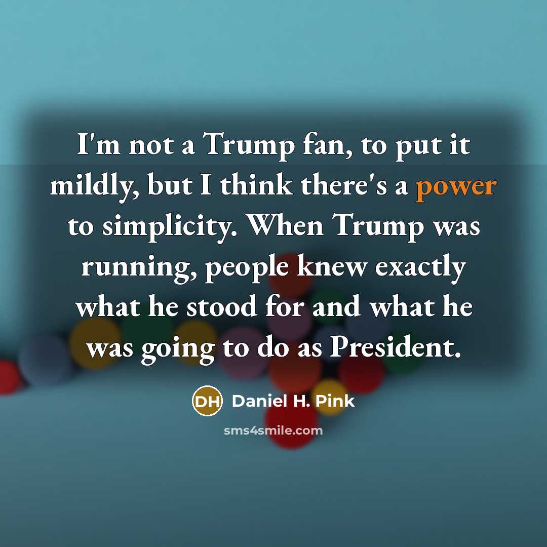 “I'm not a Trump fan, to put it mildly, but…” quote by Daniel H. Pink