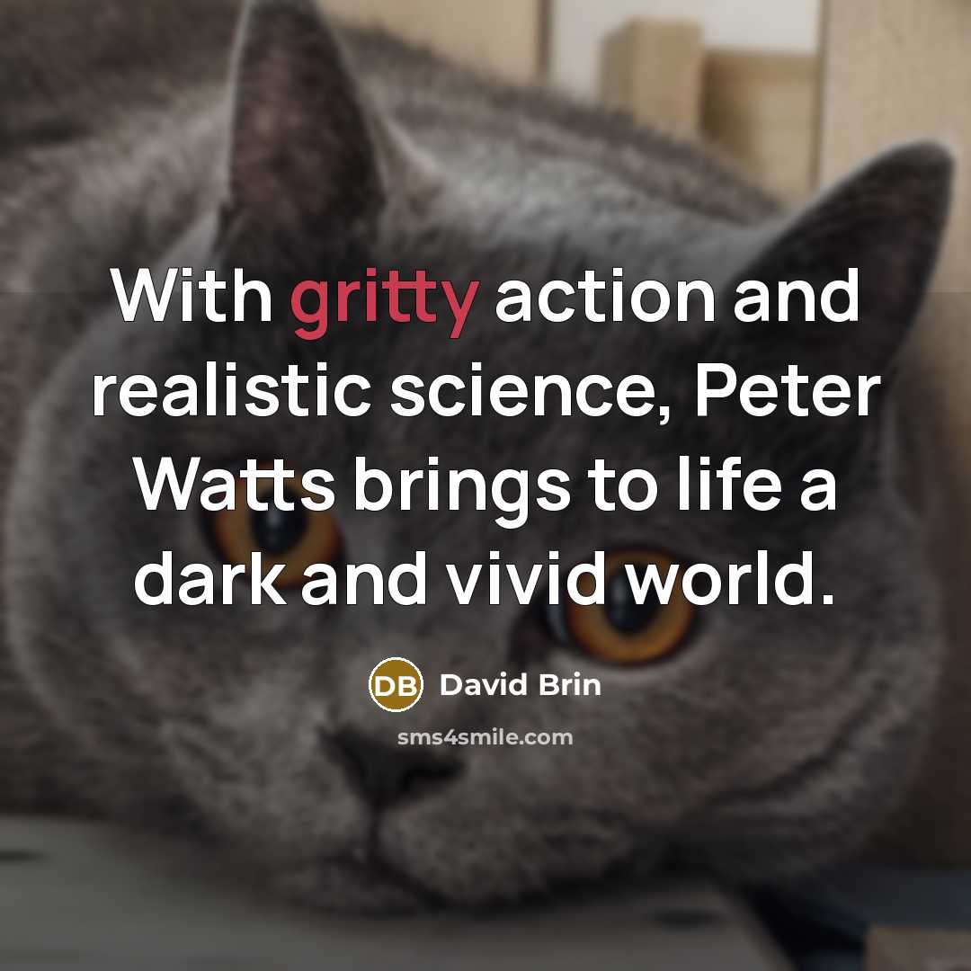 “With gritty action and realistic science, Peter Watts brings to…” quote by David Brin