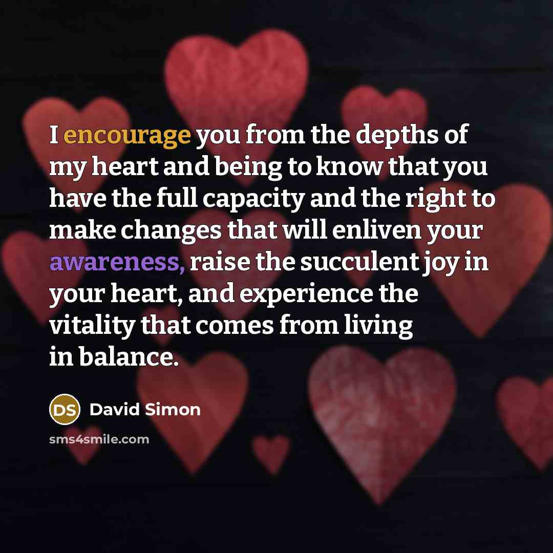 “I encourage you from the depths of my heart and…” quote by David Simon