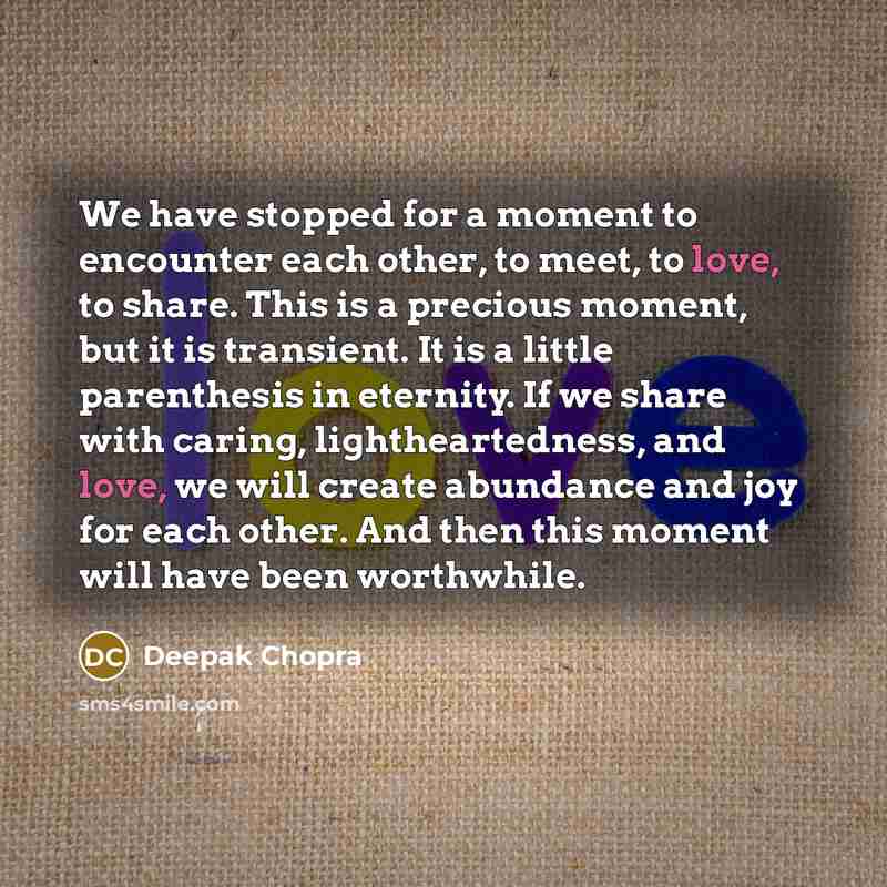 “We have stopped for a moment to encounter each other,…” quote by Deepak Chopra