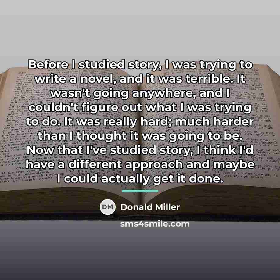 “Before I studied story, I was trying to write a…” quote by Donald Miller