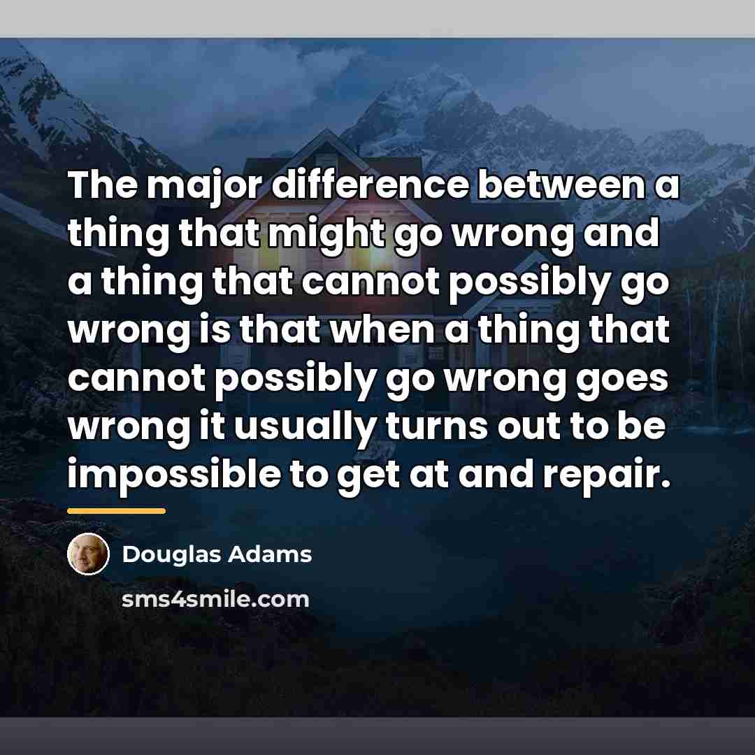 “The major difference between a thing that might go wrong…” quote by Douglas Adams