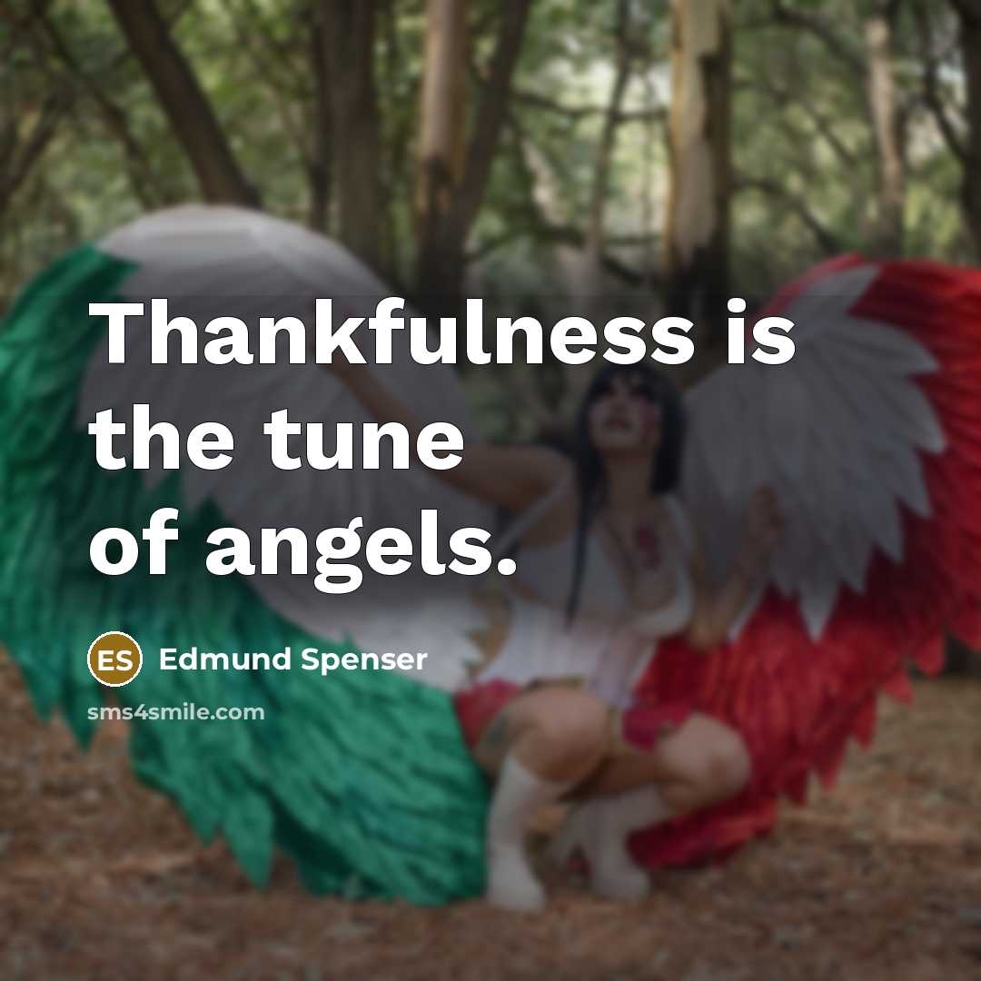 “Thankfulness is the tune of angels.…” quote by Edmund Spenser