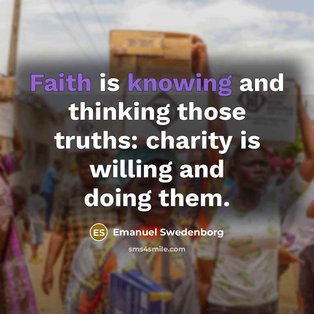 “Faith is knowing and thinking those truths: charity is willing…” quote by Emanuel Swedenborg
