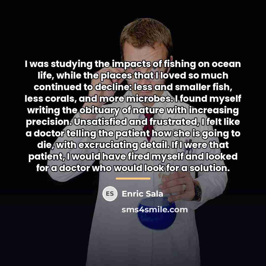 “I was studying the impacts of fishing on ocean life,…” quote by Enric Sala