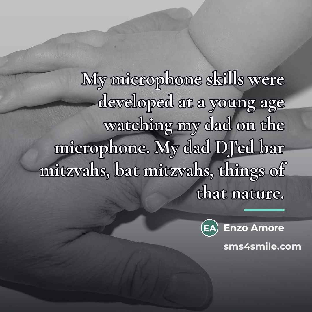 “My microphone skills were developed at a young age watching…” quote by Enzo Amore