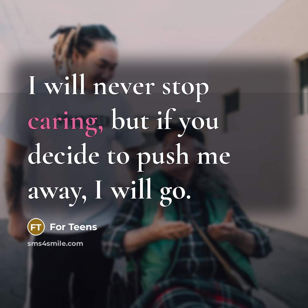 “I will never stop caring, but if you decide to…” quote by For Teens