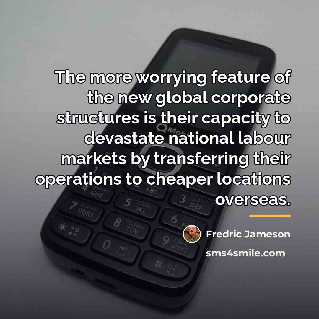 “The more worrying feature of the new global corporate structures…” quote by Fredric Jameson