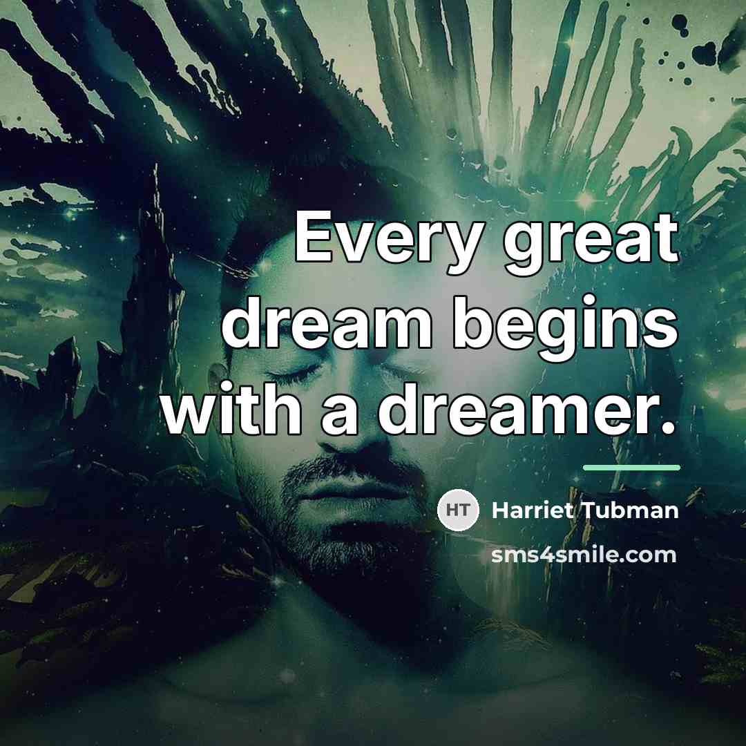 “Every great dream begins with a dreamer.…” quote by Harriet Tubman