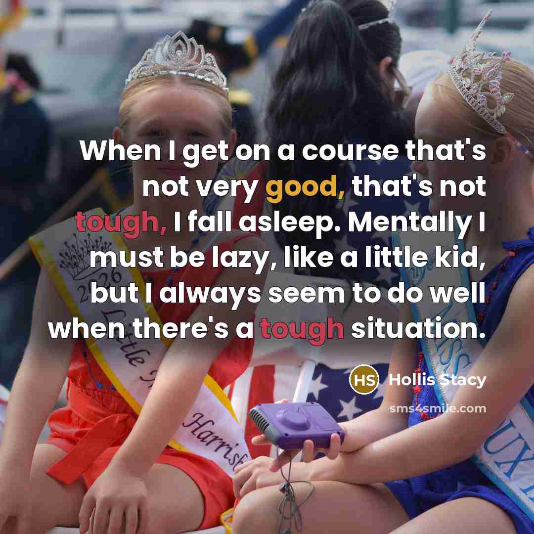 “When I get on a course that's not very good,…” quote by Hollis Stacy