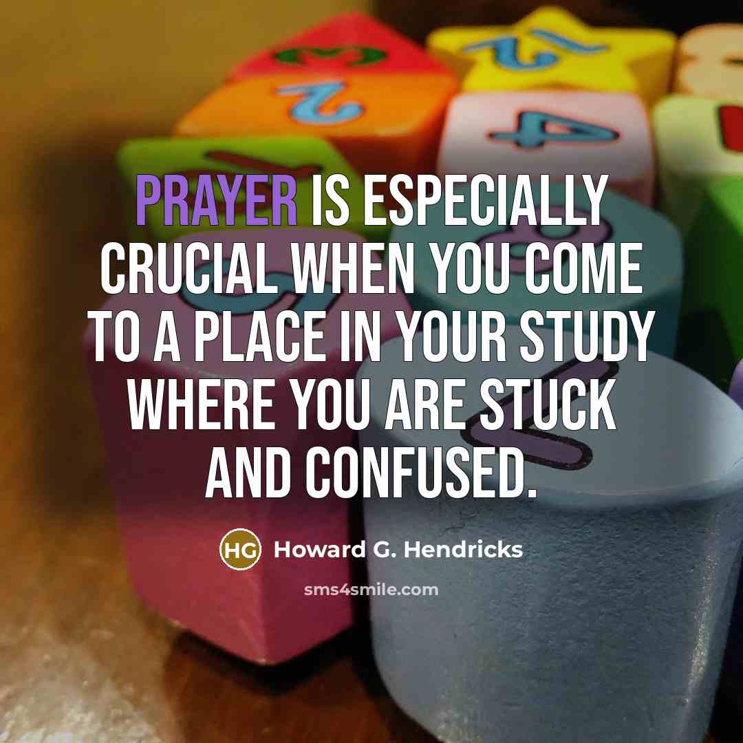 “Prayer is especially crucial when you come to a place…” quote by Howard G. Hendricks