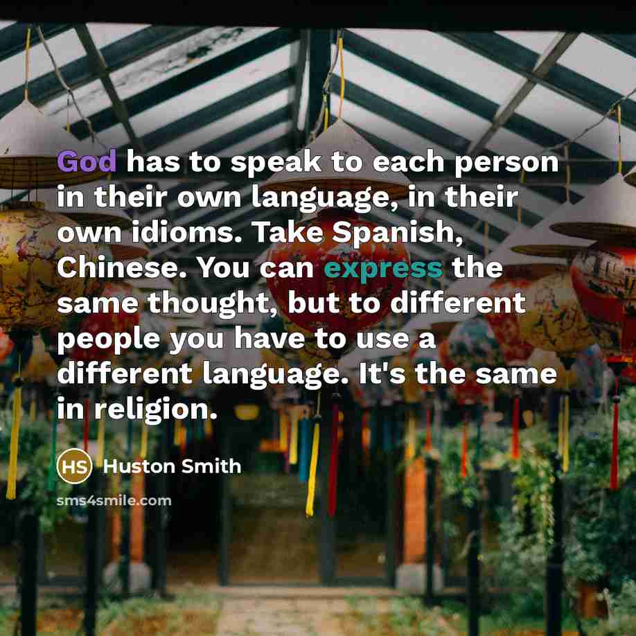 “God has to speak to each person in their own…” quote by Huston Smith