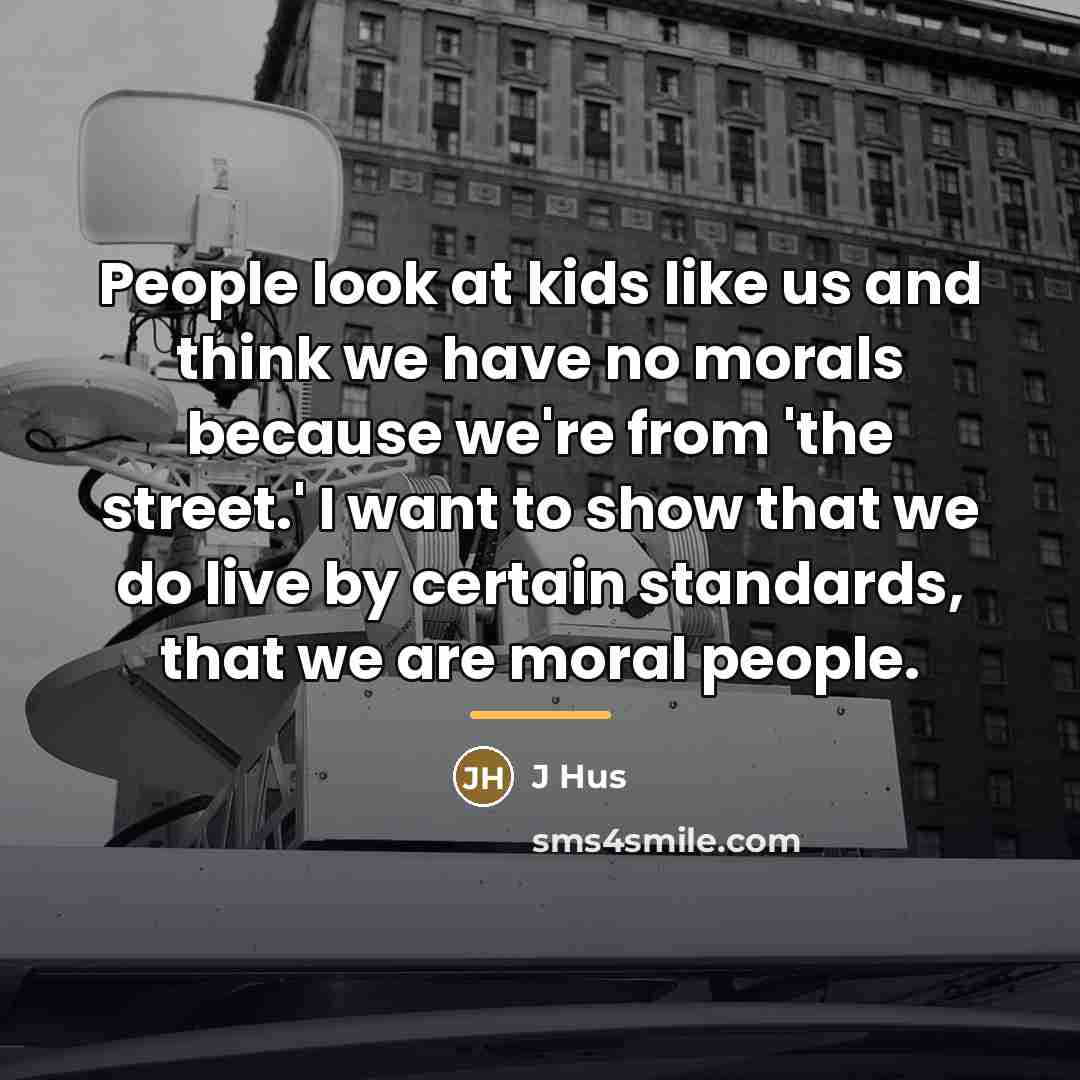 “People look at kids like us and think we have…” quote by J Hus