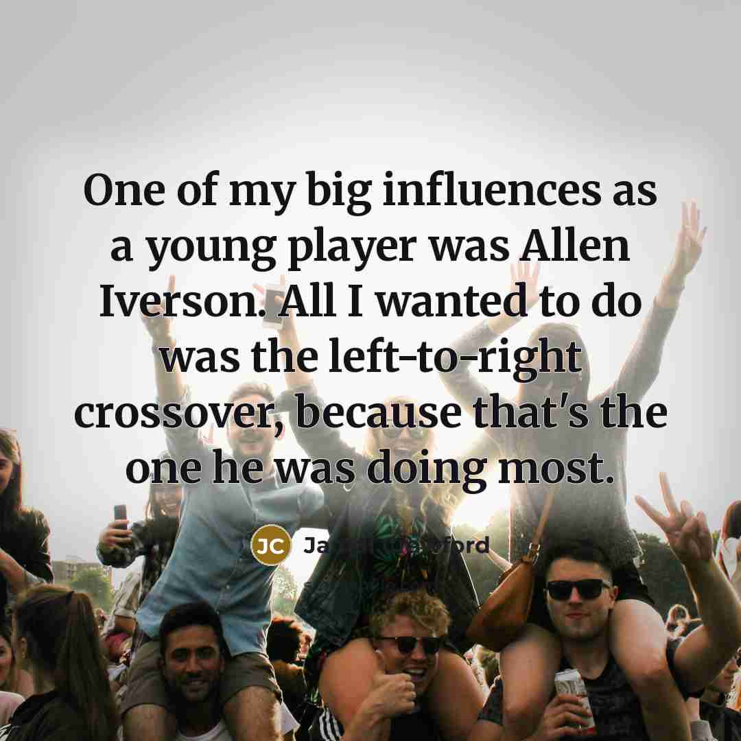 “One of my big influences as a young player was…” quote by Jamal Crawford