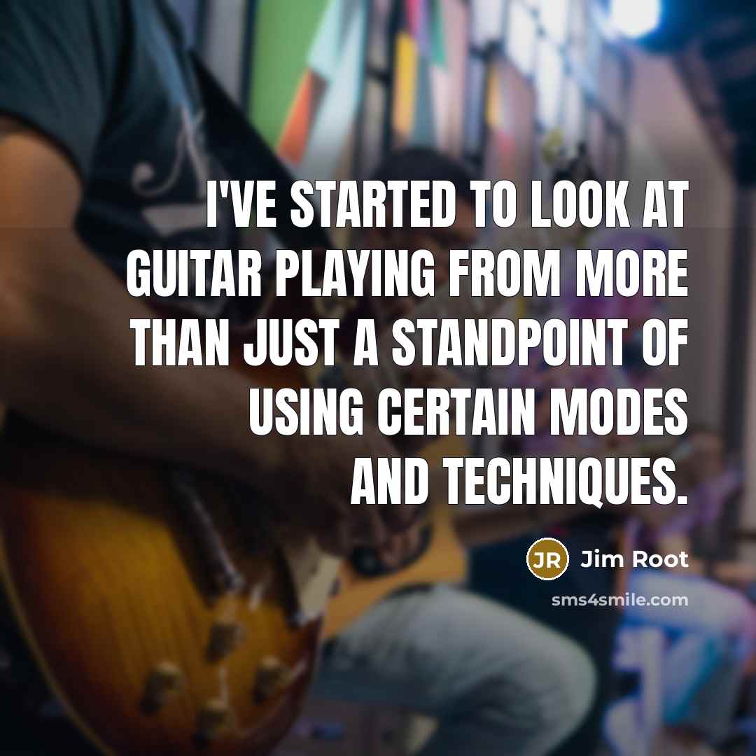 “I've started to look at guitar playing from more than…” quote by Jim Root
