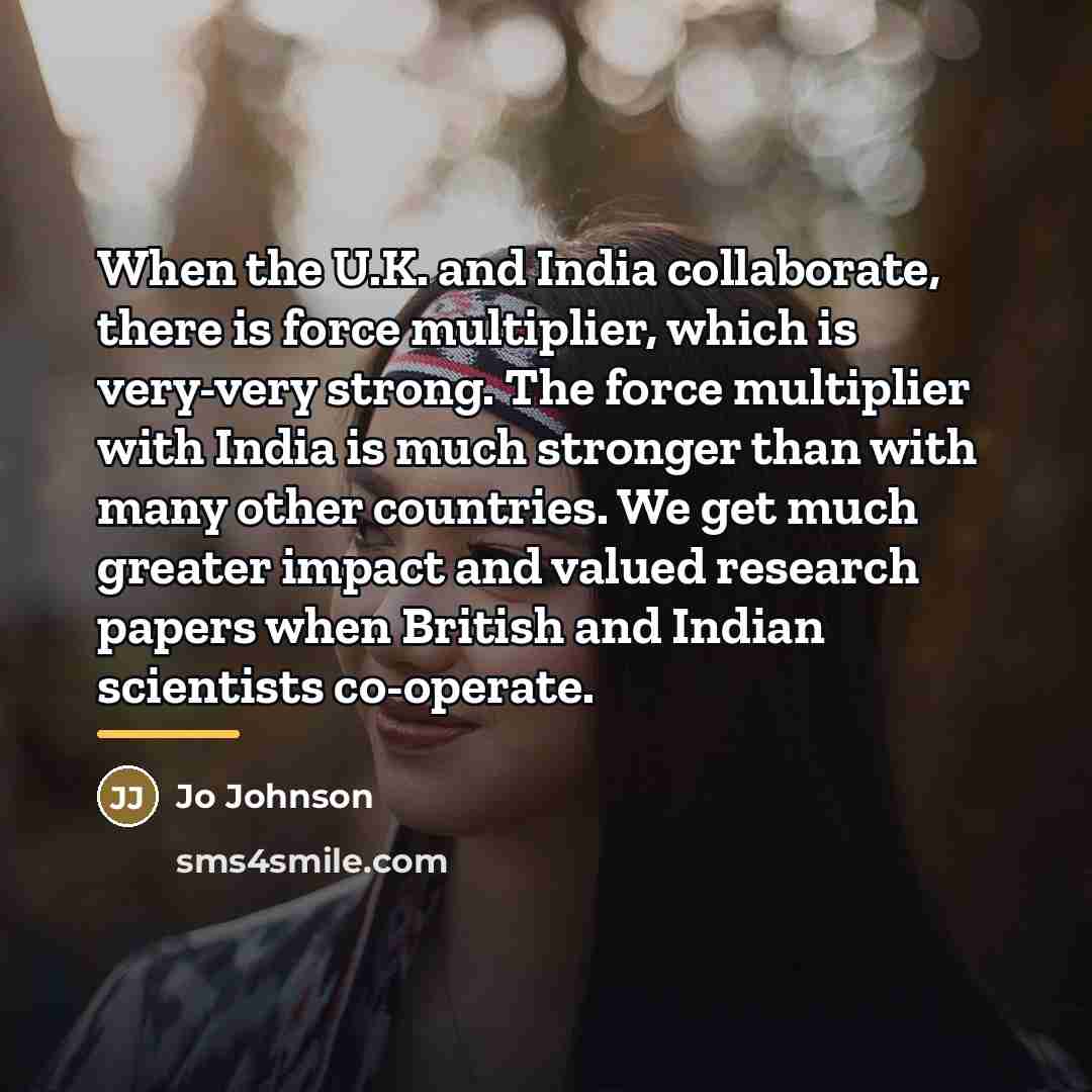 “When the U.K. and India collaborate, there is force multiplier,…” quote by Jo Johnson