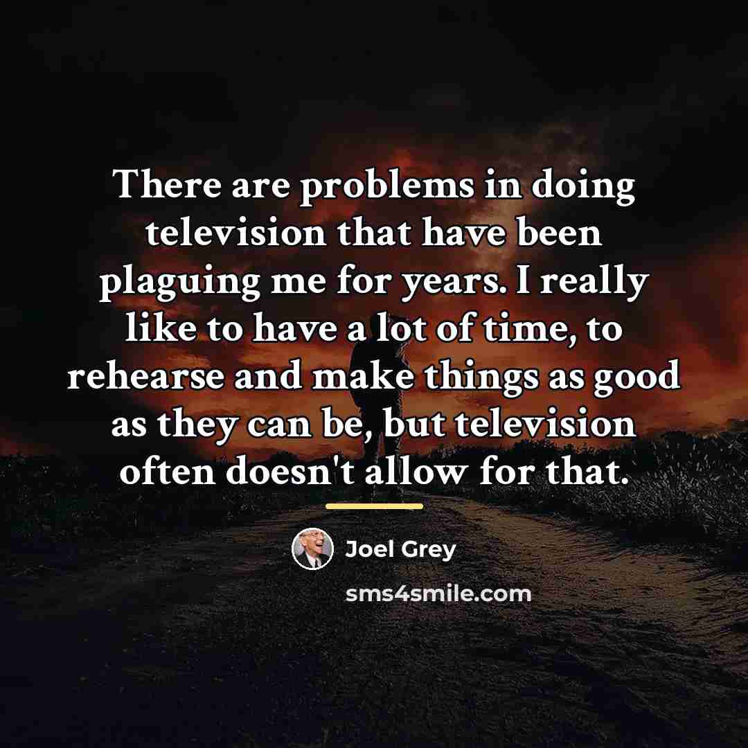 “There are problems in doing television that have been plaguing…” quote by Joel Grey