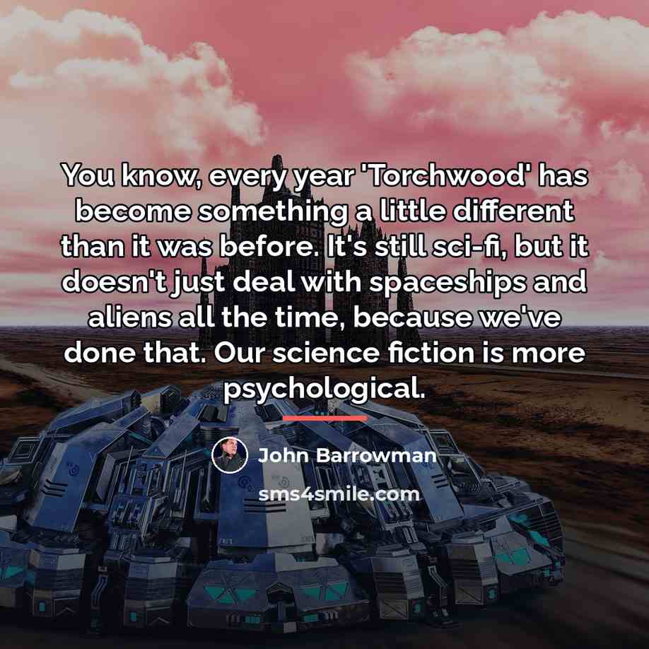 “You know, every year 'Torchwood' has become something a little…” quote by John Barrowman