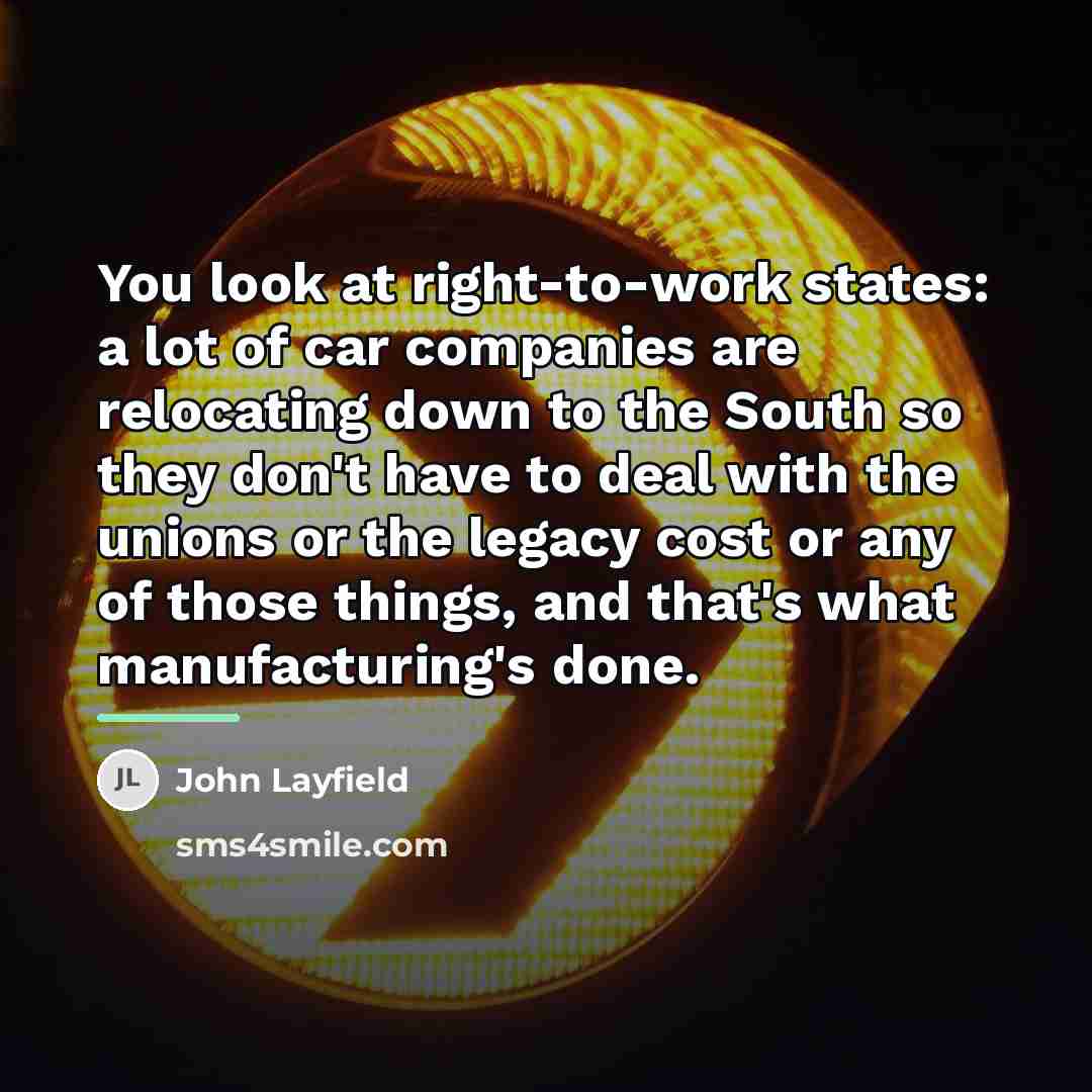 “You look at right-to-work states: a lot of car companies…” quote by John Layfield