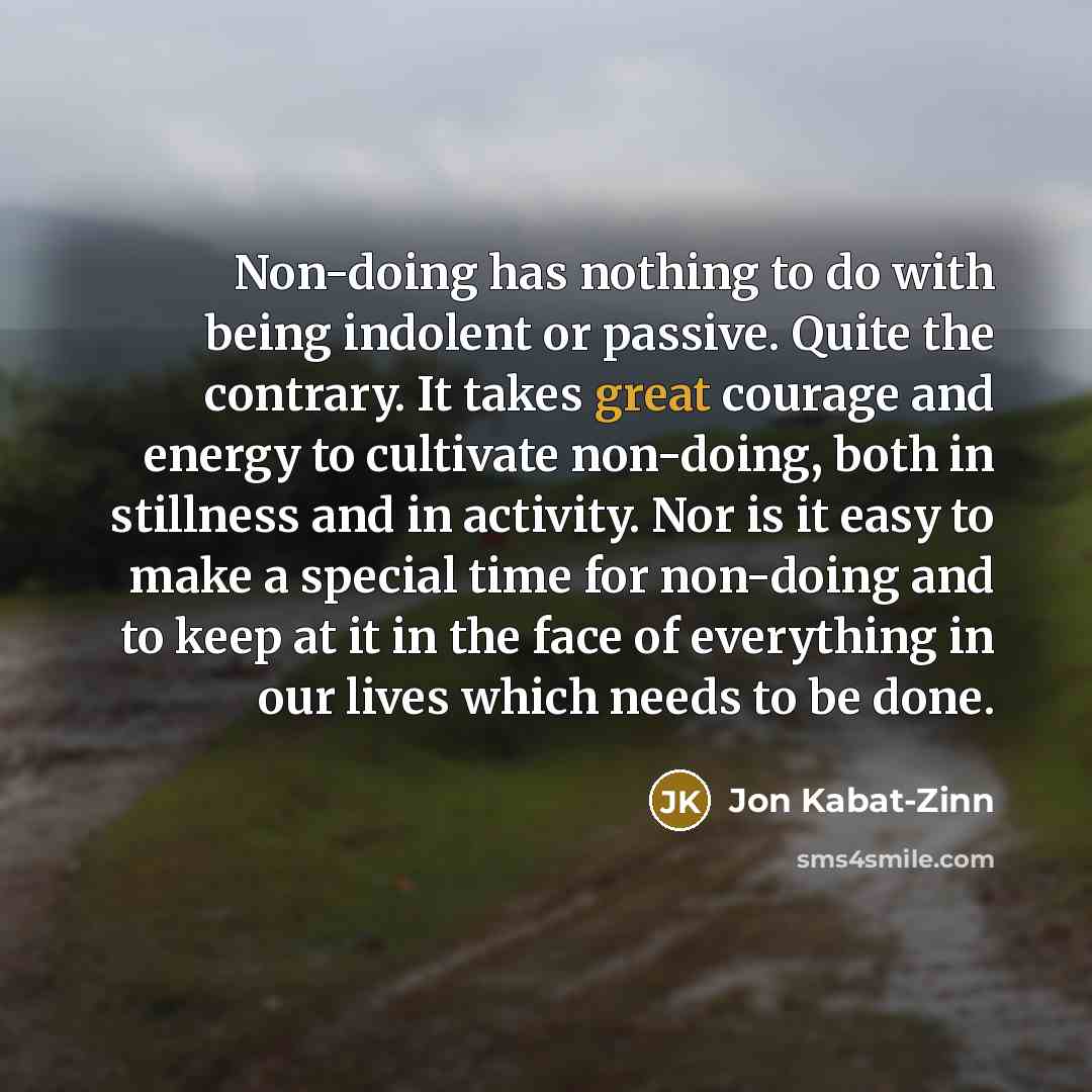 “Non-doing has nothing to do with being indolent or passive.…” quote by Jon Kabat-Zinn