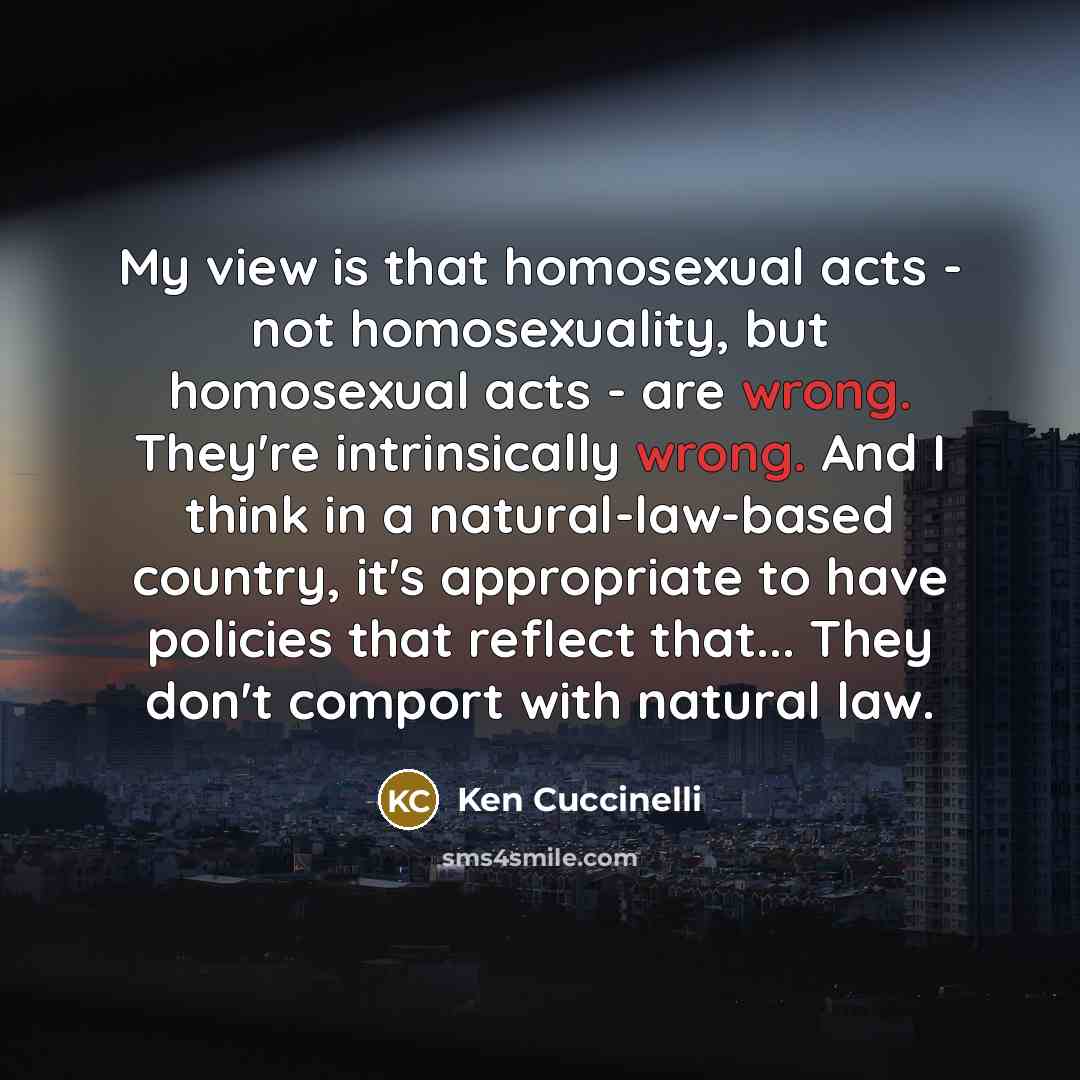 “My view is that homosexual acts - not homosexuality, but…” quote by Ken Cuccinelli