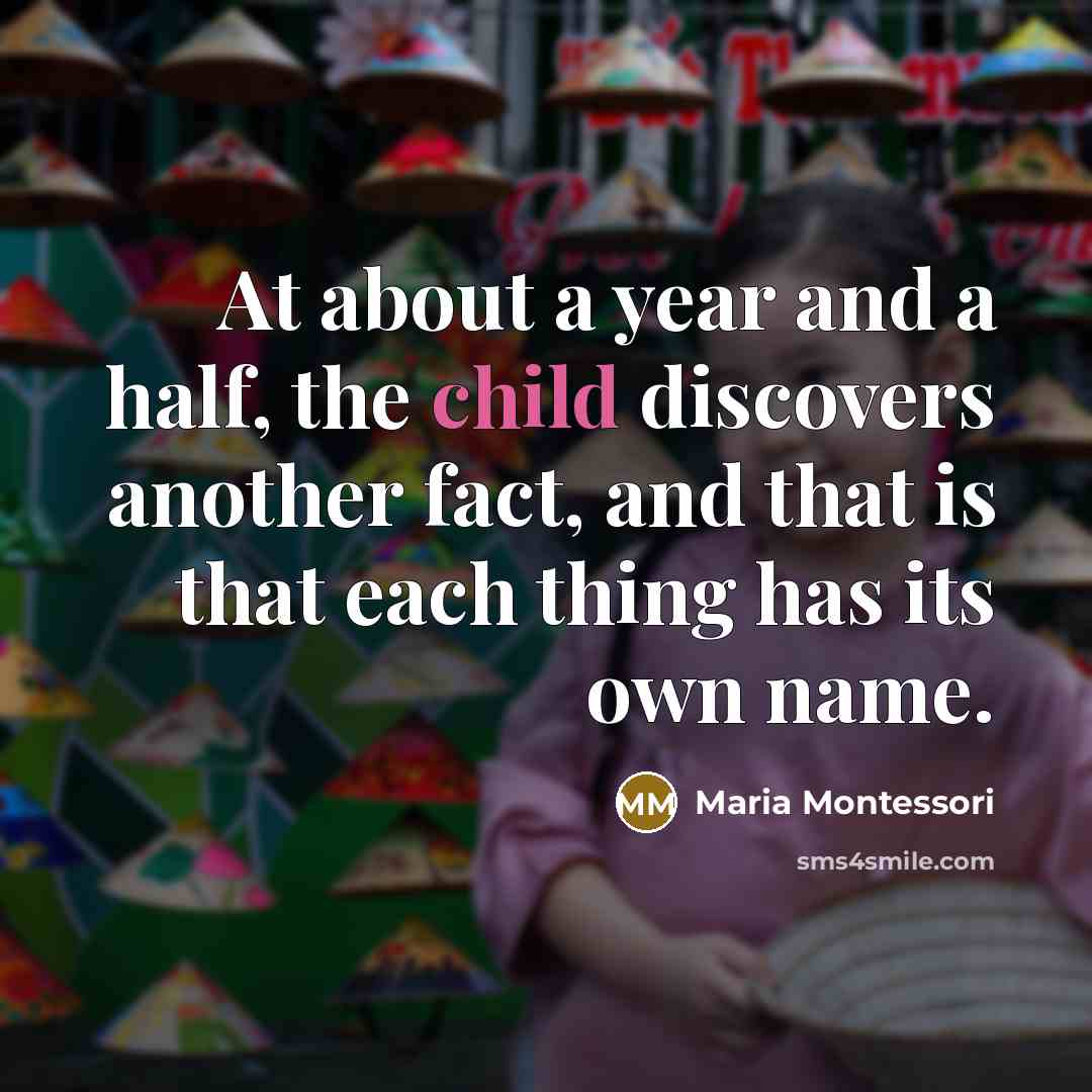 “At about a year and a half, the child discovers…” quote by Maria Montessori
