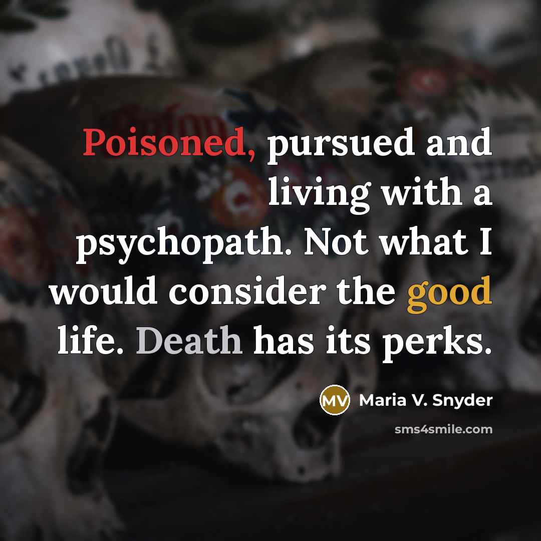 “Poisoned, pursued and living with a psychopath. Not what I…” quote by Maria V. Snyder
