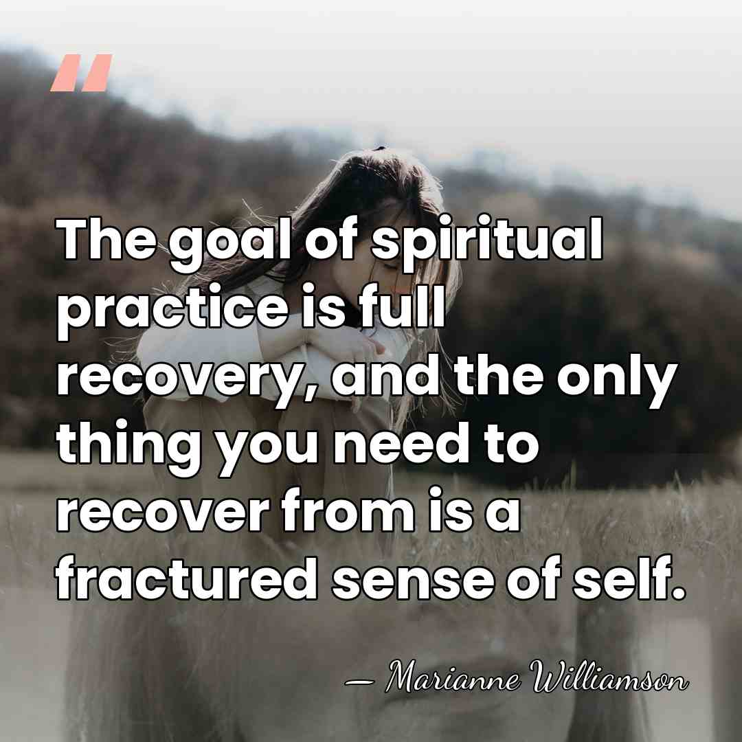 The goal of spiritual practice is full recovery, and the only thing&hellip; - Marianne Williamson