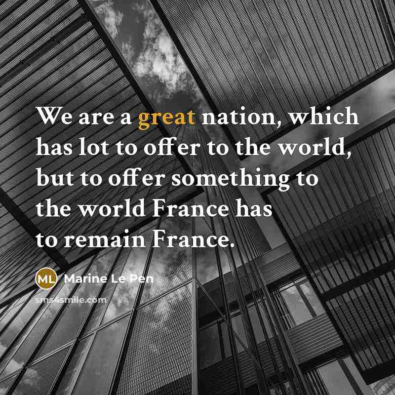 “We are a great nation, which has lot to offer…” quote by Marine Le Pen