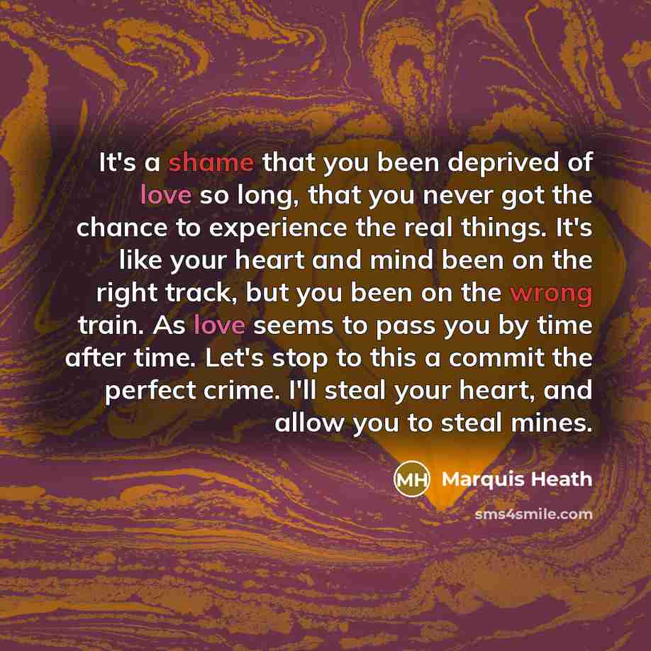 “It's a shame that you been deprived of love so…” quote by Marquis Heath