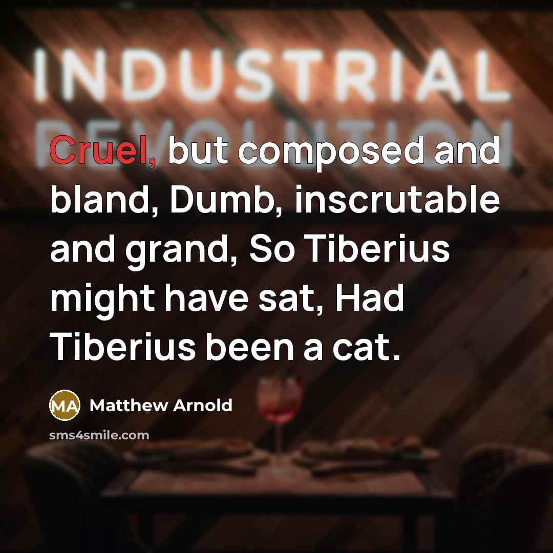 “Cruel, but composed and bland, Dumb, inscrutable and grand, So…” quote by Matthew Arnold