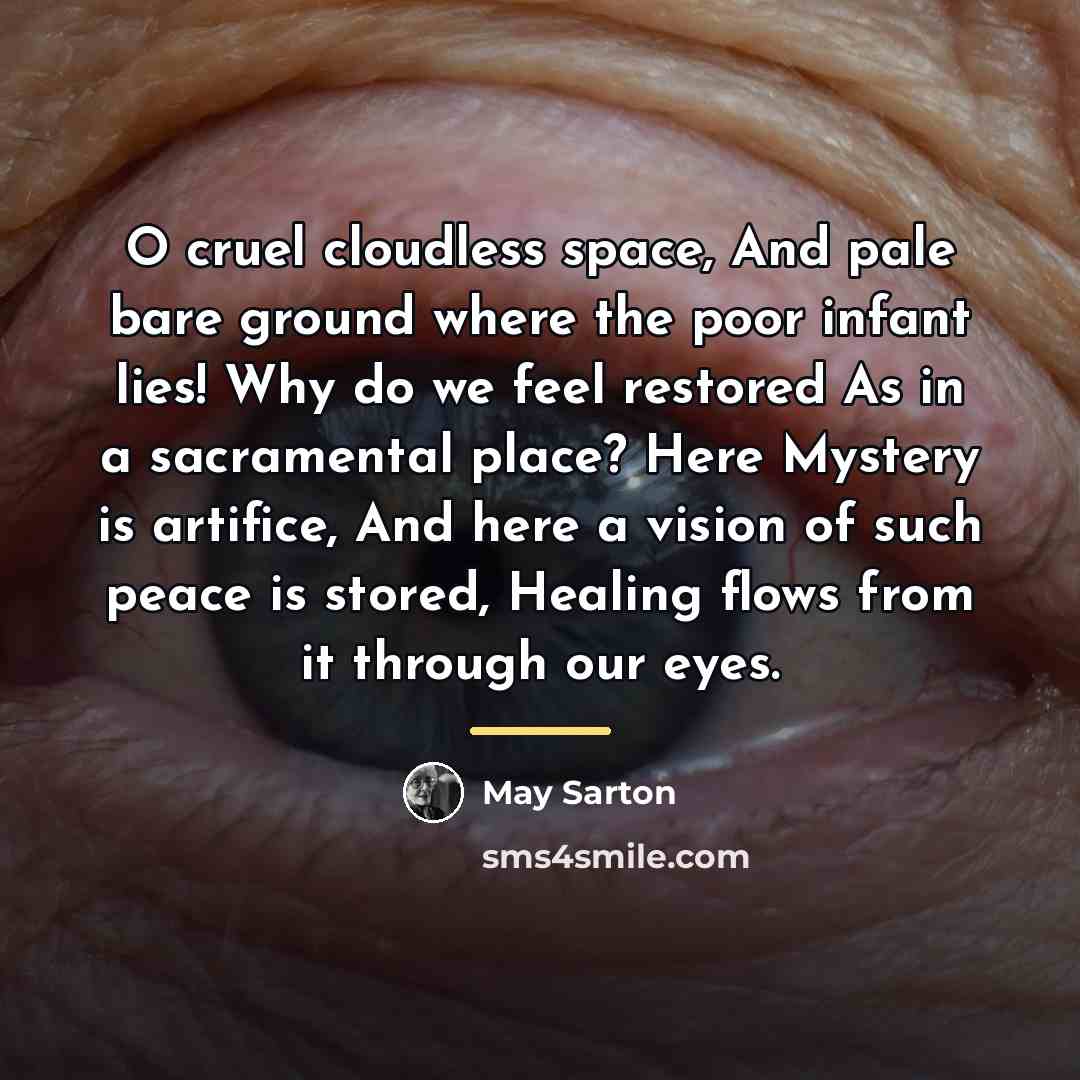 “O cruel cloudless space, And pale bare ground where the…” quote by May Sarton