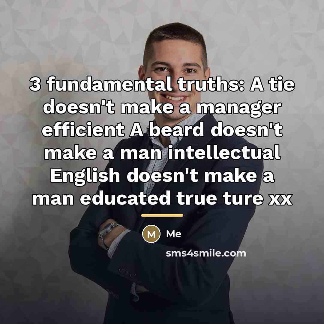 “3 fundamental truths: A tie doesn't make a manager efficient…” quote by Me