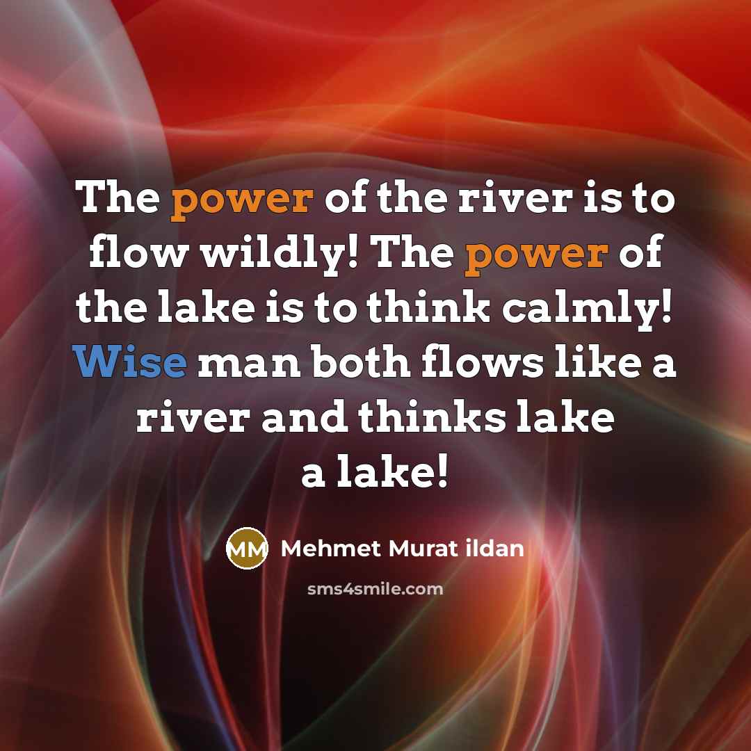 “The power of the river is to flow wildly! The…” quote by Mehmet Murat Ildan