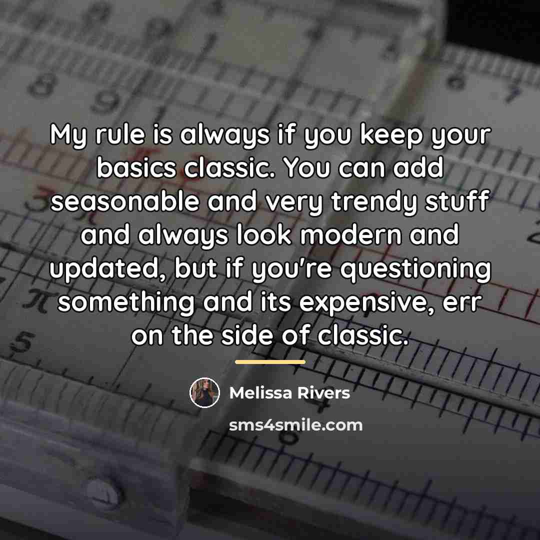 “My rule is always if you keep your basics classic.…” quote by Melissa Rivers