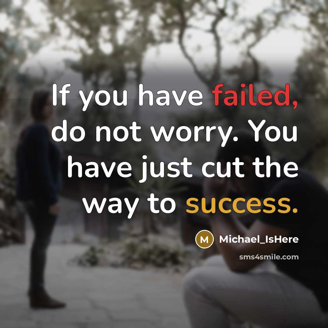 “If you have failed, do not worry. You have just cut the way to success.” quote by Michael_IsHere