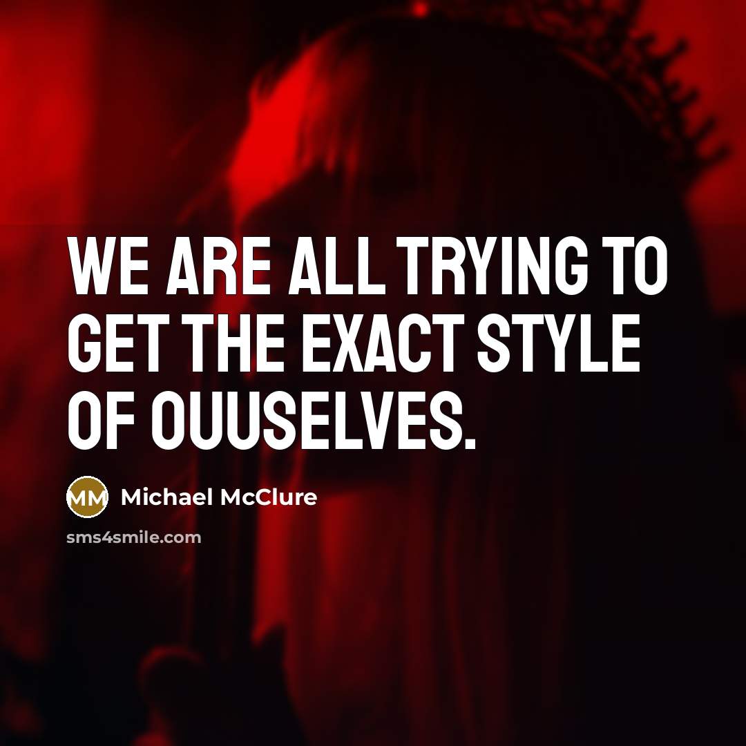 “We are all trying to get the exact style of…” quote by Michael McClure