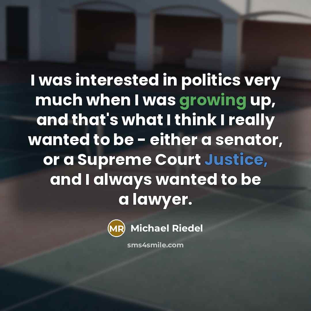 “I was interested in politics very much when I was…” quote by Michael Riedel