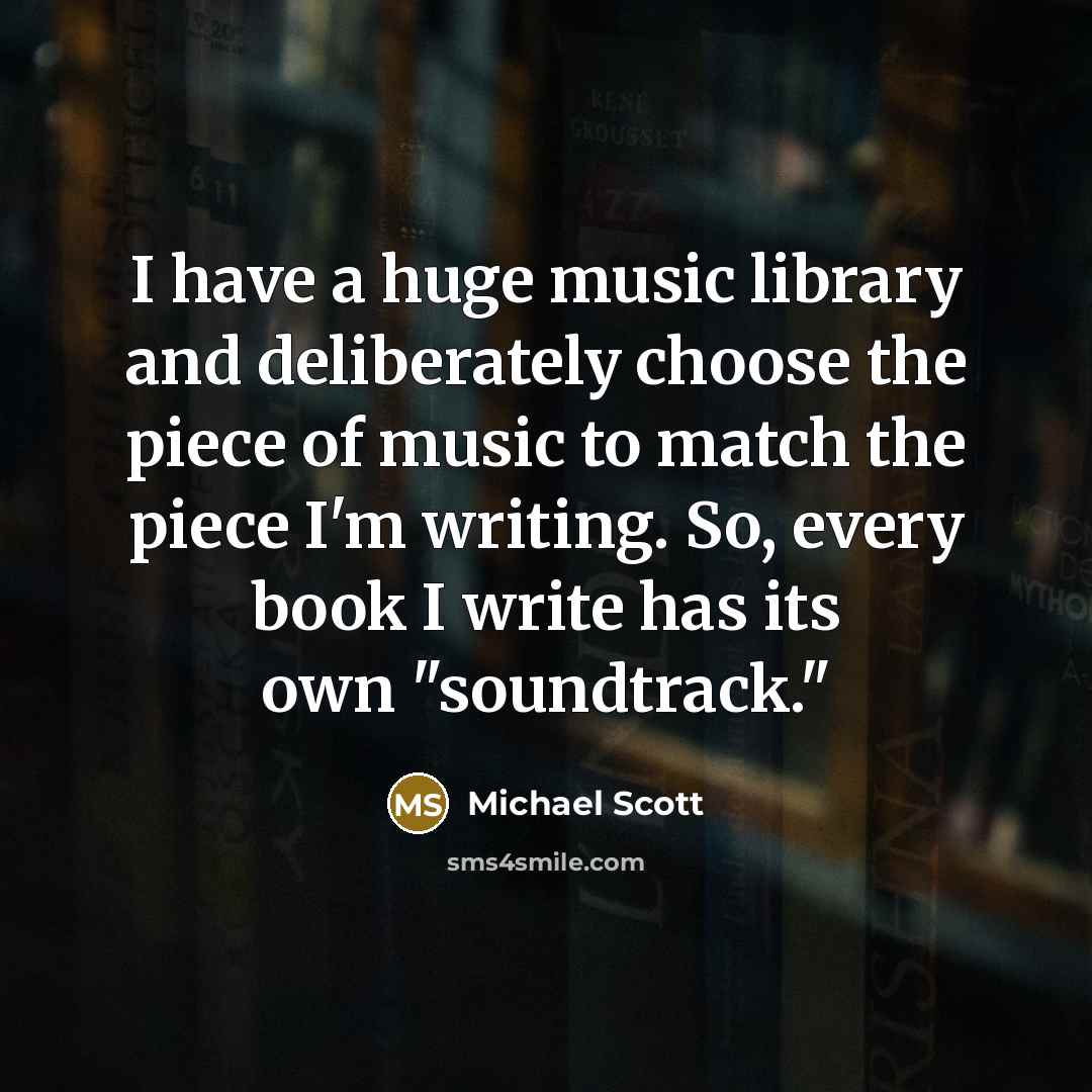 “I have a huge music library and deliberately choose the…” quote by Michael Scott