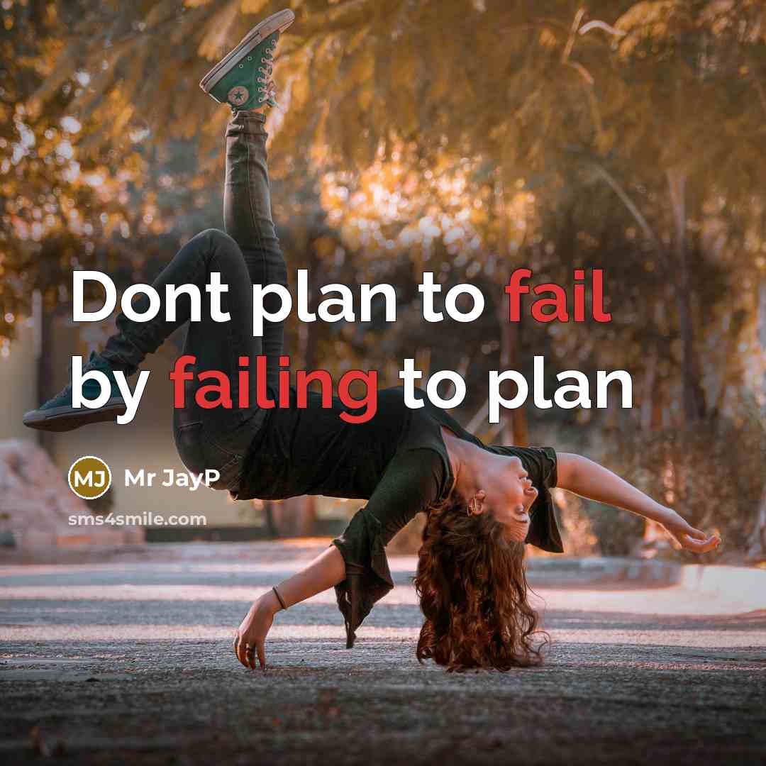 “Dont plan to fail by failing to plan” quote by Mr JayP