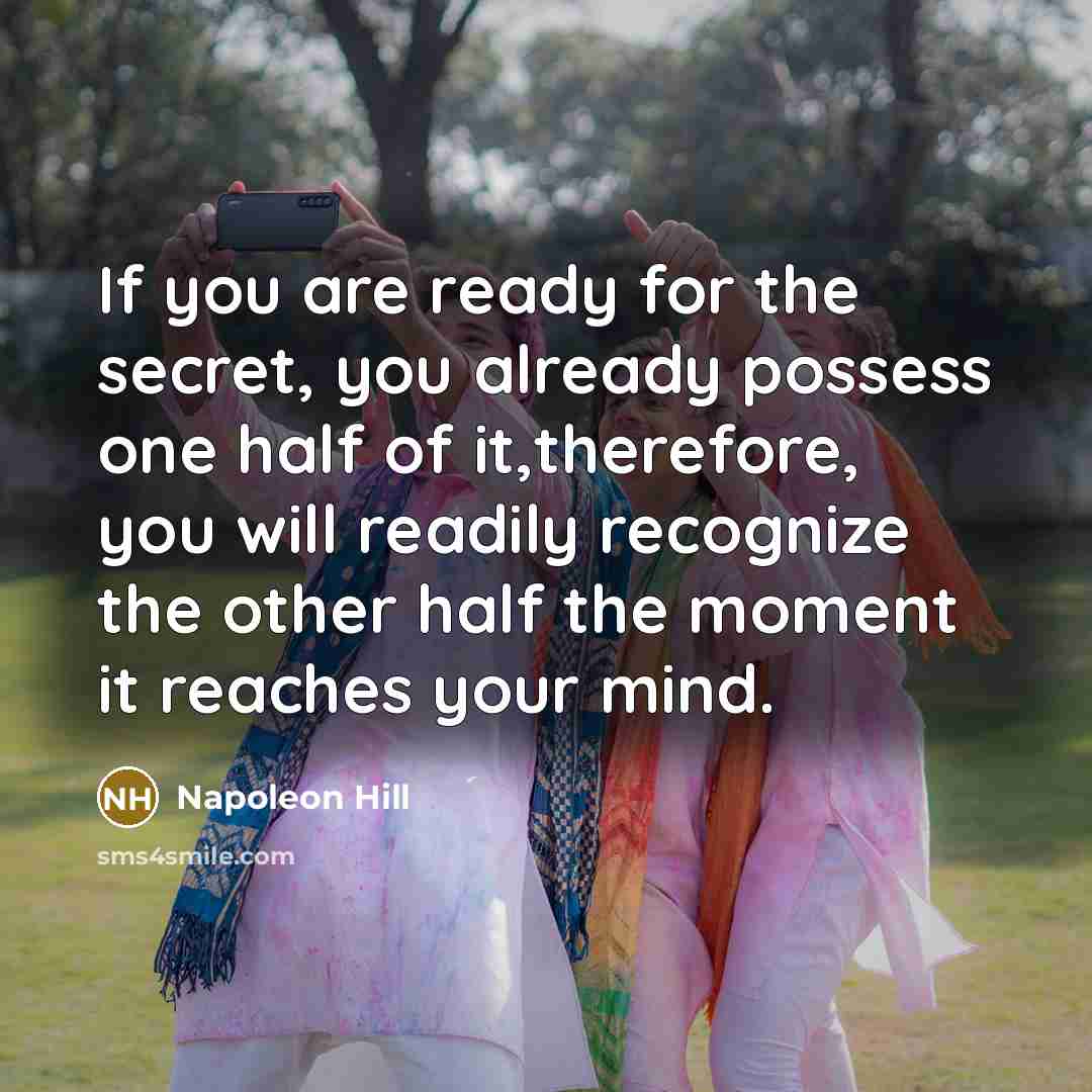 “If you are ready for the secret, you already possess…” quote by Napoleon Hill