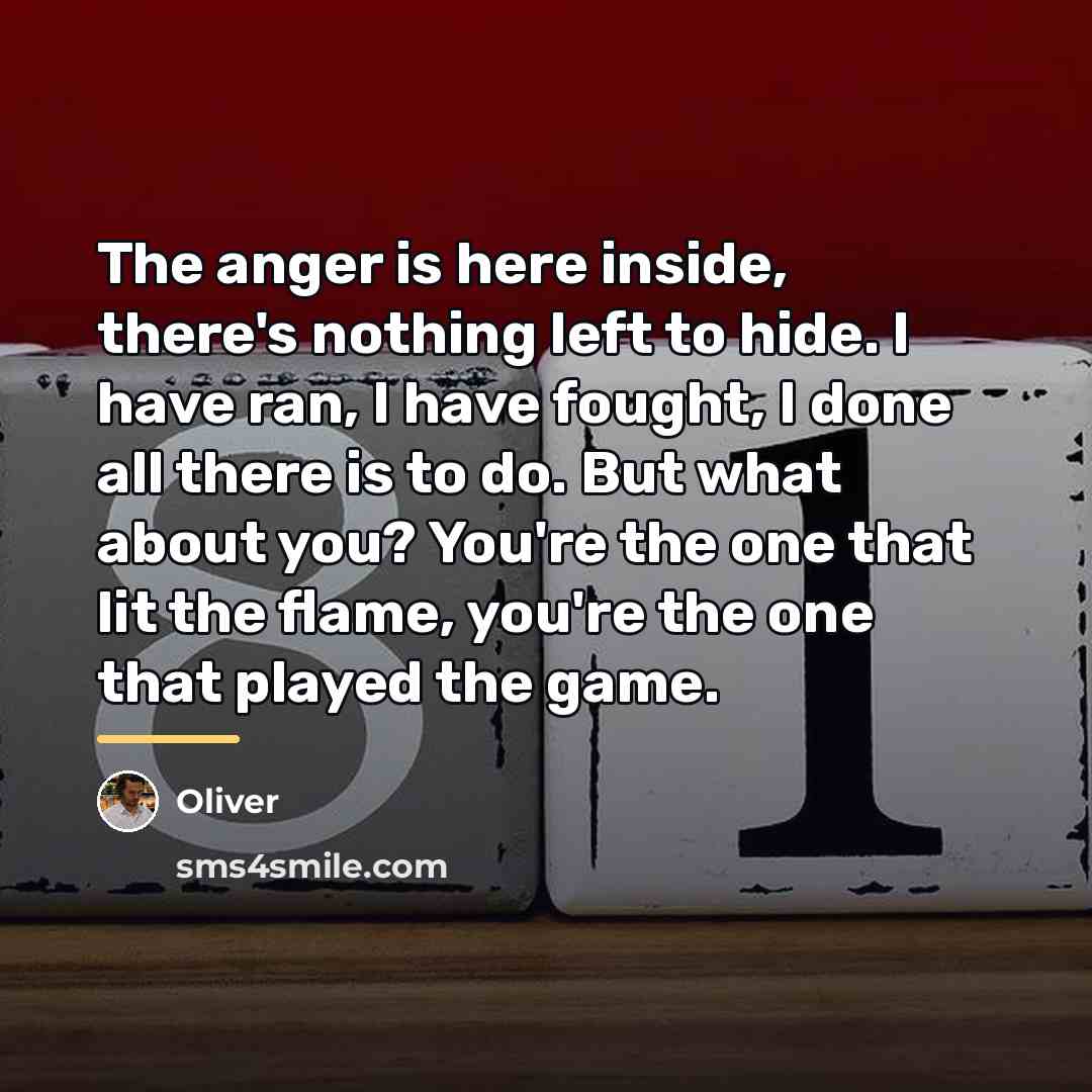 “The anger is here inside, there's nothing left to hide.…” quote by Oliver