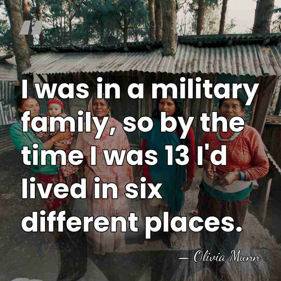 I was in a military family, so by the time I was&hellip; - Olivia Munn
