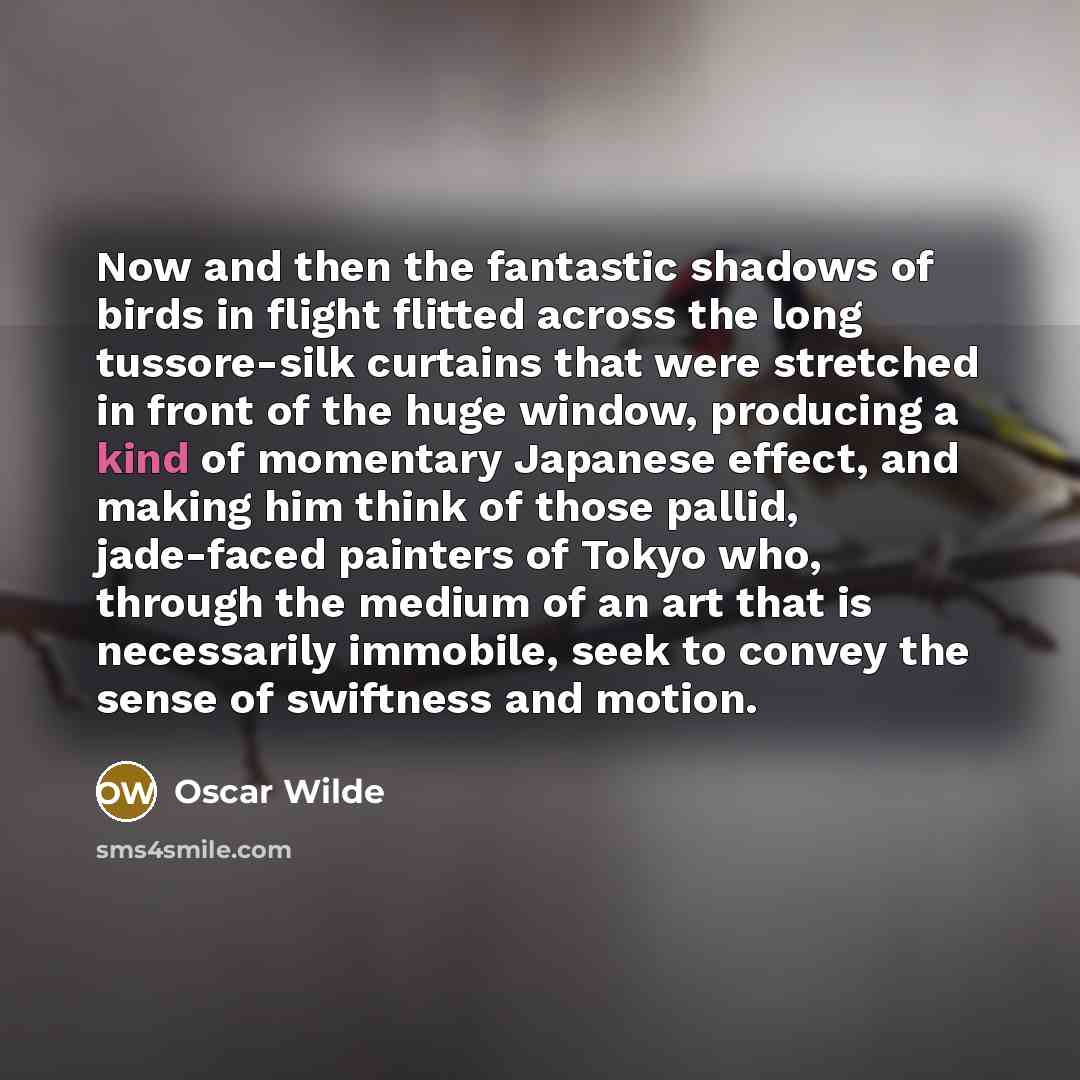 “Now and then the fantastic shadows of birds in flight…” quote by Oscar Wilde