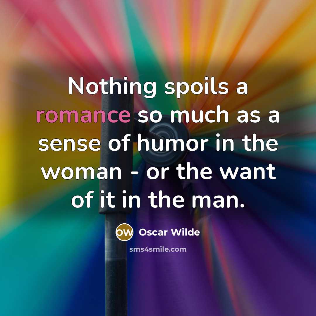 “Nothing spoils a romance so much as a sense of…” quote by Oscar Wilde