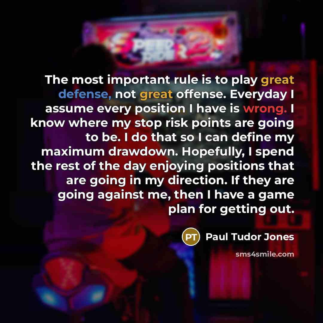 “The most important rule is to play great defense, not…” quote by Paul Tudor Jones