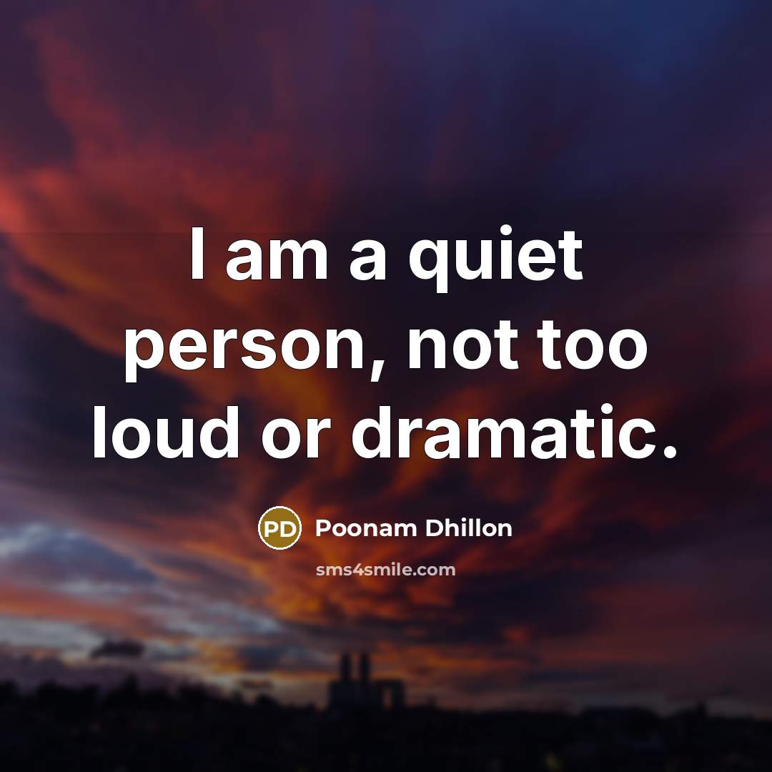 “I am a quiet person, not too loud or dramatic.…” quote by Poonam Dhillon
